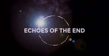 Echoes of the End
