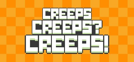 Creeps Creeps Creeps