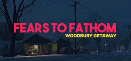 Fears to Fathom: Woodbury Getaway
