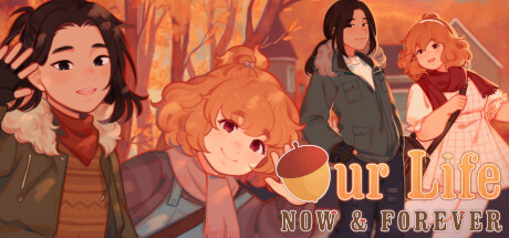Our Life: Now and Forever