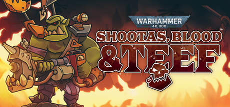 Warhammer 40,000: Shootas, Blood and Teef