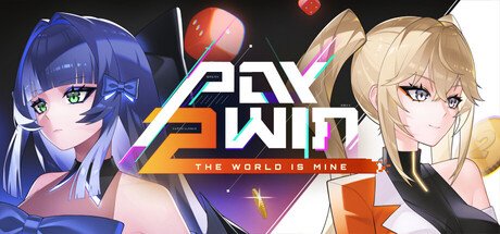 Pay 2 Win: The World is Mine
