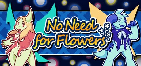 No Need for Flowers